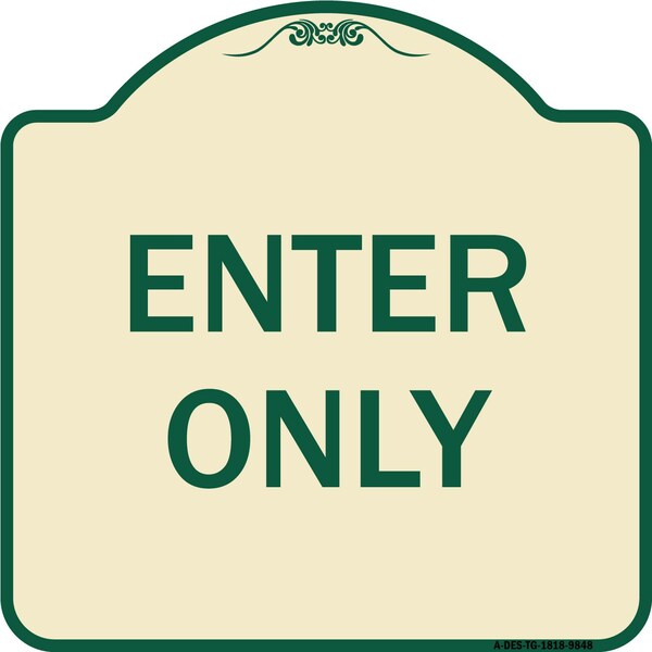 Signmission Designer Series Sign-Enter Only, Tan & Green Heavy-Gauge Aluminum, 18" x 18", TG-1818-9848 A-DES-TG-1818-9848 - main